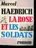 La Rose et les Soldats. (roman). HAEDRICH, Marcel.