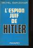 L'espion juif de Hitler.. BAR-ZOHAR, Michel.
