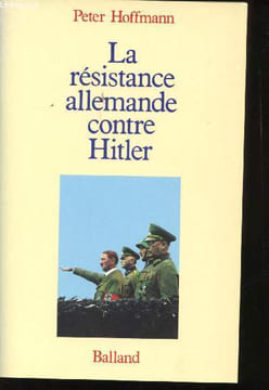 La Résistance allemande contre Hitler.. HOFFMANN, Peter.