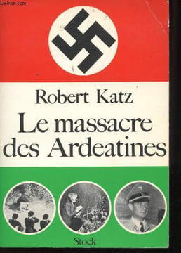 Le massacre des Ardéatines.. KATZ, Robert.