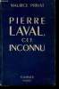 Pierre Laval cet inconnu.. PRIVAT, Maurice.