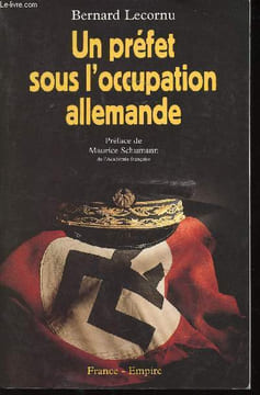 Un Préfet sous l'occupation allemande. Châteaubriant, Saint-Nazaire, Tulle.. LECORNU, Bernard.