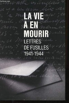 La vie à en mourir. Lettres de Fusillés, 1941-1944. Lettres choisies et présentées par Guy Krivopissko.. LETTRES DE FUSILLES.