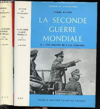 La Seconde Guerre Mondiale. - Tome I. Les succès de l'axe (Septembre 1939 - Janvier 1943). - Tome II. La Victoire des Alliés (Janvier 1943 - Septembre ...
