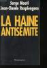 La Haine antisémite.. MOATI, Serge et RASPIENGEAS, Jean-Claude.