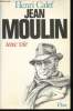 Jean Moulin, une Vie.. CALEF, Henri.