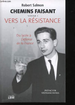 Chemins faisant. Tome 1 : Vers la Résistance. Du lycée à Défense de la France. Tome 2 : L'Epopée France-Soir, suivie de Au temps du Loisir.. SALMON, ...