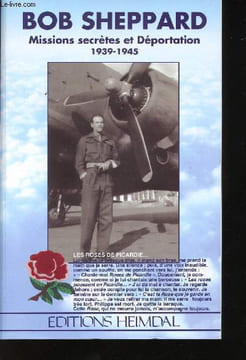 Missions secrètes et Déportation, 1939-1945. Les Roses de Picardie.. SHEPPARD, Bob.