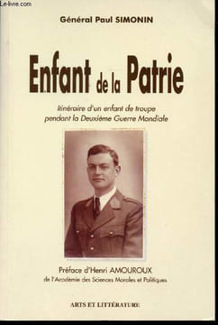 Enfant de la Patrie. Itinéraire d'un enfant de troupe pendant la Deuxième Guerre Mondiale. Préface d'Henri Amouroux.. SIMONIN, Général Paul.