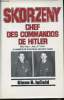 Skorzeny, Chef des Commandos de Hitler.. INFIELD, Glenn B.