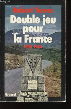 Double jeu pour la France, 1939-1944.. TERRES, Robert.
