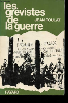 Les Grévistes de la Guerre.. TOULAT, Jean.