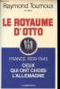 Le Royaume d'Otto. France 1939-1945. Ceux qui ont choisi l'Allemagne.. TOURNOUX, Raymond.