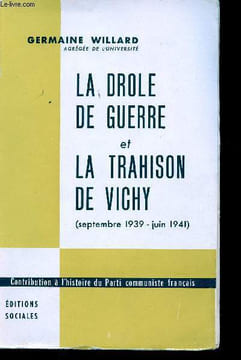 La Drôle de Guerre et la Trahison de Vichy. (Septembre 1939 - Juin 1941).. WILLARD, Germaine.