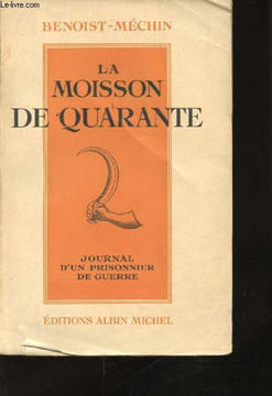 La moisson de Quarante. Journal d'un Prisonnier de Guerre. (Frontstalag 202). BENOIST-MECHIN.
