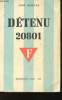 "Détenu 20801 dans les bagnes nazis. 4ème Edition augmentée de ""Les Déportés et le Christianisme"" et ""Les Révisionnistes ou le ""mythe"" des ...