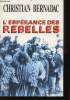 L'espérance des rebelles.. BERNADAC, Christian.