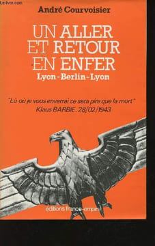 Un Aller et Retour en enfer, Lyon - Berlin - Lyon.. COURVOISIER, André.