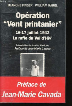 "Opération ""Vent printanier"". 16-17 juillet 1942, La rafle du Vél' d'Hiv'.". FINGER, Blanche et KAREL, William.