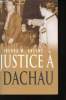 Justice à Dachau.. GREENE, Joshua M.