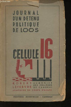 Cellule 16. Journal d'un détenu politique de Loos.. LEFEBVRE, Robert (Aumônier de Corps d'Armée.)