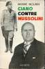 Ciano contre Mussolini.. MOURIN, Maxime.