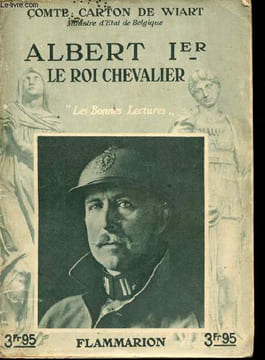 Albert I°, le roi chevalier. Avec 15 illustrations en héliogravure.. CARTON DE WIART, Comte.