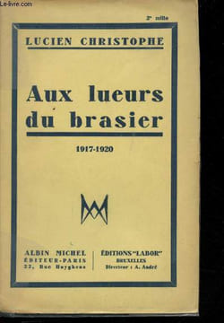 Aux lueurs du brasier, 1917-1920.. CHRISTOPHE, Lucien.