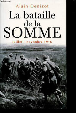 La Bataille de la Somme, Juillet-Novembre 1916.. DENIZOT, Alain.
