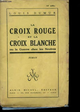 La Croix Rouge et la Croix Blanche ou la Guerre chez les Neutres.. DUMUR, Louis.