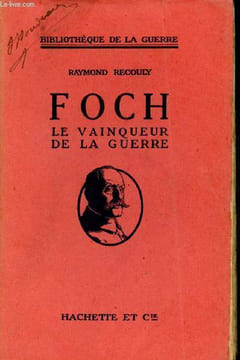 Foch le vainqueur de la guerre.. RECOULY, Raymond.