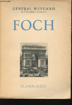Foch. Illustré de 20 pages hors texte et de 7 cartes.. WEYGAND, Général.
