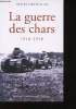 La Guerre des Chars, 1916-1918.. ORTHOLAN, Henri.