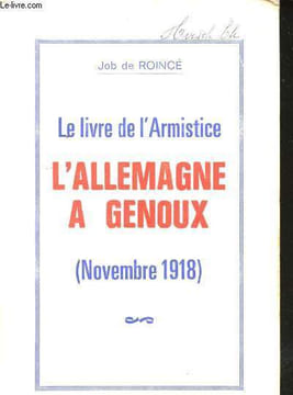 Le Livre de l'Armistice. L'Allemagne à genoux (Novembre 1918).. ROINCE, Job de.