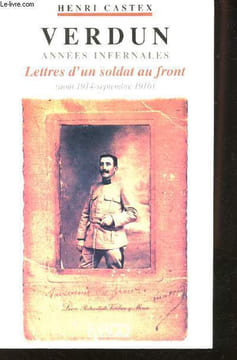 Verdun, Années infernales. Lettres d'un Soldat au Front (Août 1914 - Septembre 1916).. CASTEX, Henri.
