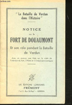 Notice sur le Fort de Douaumont et son rôle pendant la Bataille de Verdun.. VERDUN.