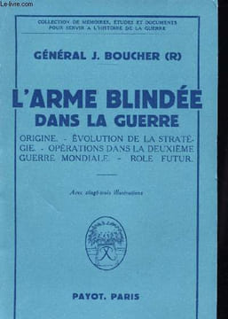 L'Arme Blindée dans la guerre. Origine. Evolution de la stratégie. Opérations dans la deuxième guerre mondiale.. BOUCHER, Général J.