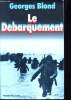 Le Débarquement. 6 Juin 1944.. BLOND, Georges.