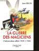 La Guerre des magiciens. L'intoxication alliée 1939-1944.. DEUVE, Jean.
