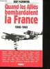 Quand les Alliés bombardaient la France, 1940-1945.. FLORENTIN, Eddy.