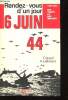 Rendez-vous d'un jour: 6 Juin 44.. LALLEMANT, Colonel R.