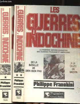 Les Guerres d'Indochine. La première histoire exhaustive des guerres française et américaine. Tome 1 : Des origines de la présence française. A ...