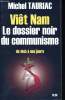 Viêt Nam. Le dossier noir du communisme de 1945 à nos jours.. TAURIAC, Michel.