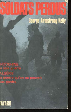 Soldats perdus. L'armée et l'empire français en crise 1947-1962.. ARMSTRONG KELLY, George.