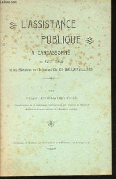 L'assistance publique à Carcassonne au XVIIIème Siècle et les Mémoires de l'Intendant Ch. de Ballainvilliers.. CROS-MAYREVIEILLE, Gabriel.