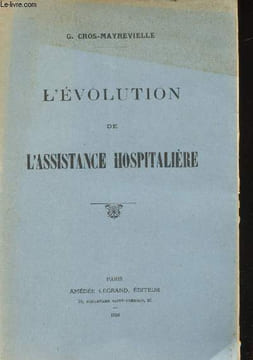 L'évolution de l'assistance hospitalière.. CROS-MAYREVIEILLE, Gabriel.