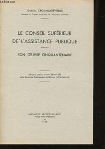 Le conseil Supérieur de l'assistance publique. Son oeuvre cinquantenaire.
