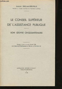 Le conseil Supérieur de l'assistance publique. Son oeuvre cinquantenaire.. CROS-MAYREVIEILLE, Gabriel.