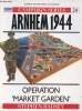 "Campaign Series n°24 - Arnhem 1944 - Operation ""Market Garden"" -". STephen Badsey