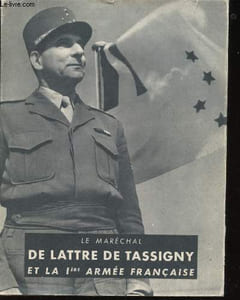 Le Maréchal de Lattre de Tassigny et la 1ère armée Française